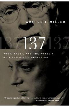 137: Jung, Pauli, and the Pursuit of a Scientific Obsession - Arthur I. Miller