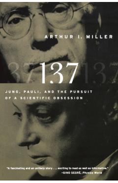 137: Jung, Pauli, and the Pursuit of a Scientific Obsession - Arthur I. Miller