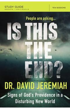 Is This the End?: Signs of God\'s Providence in a Disturbing New World - David Jeremiah