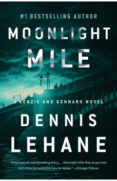 Moonlight Mile: A Kenzie and Gennaro Novel - Dennis Lehane