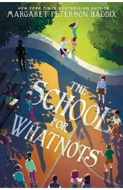 The School for Whatnots - Margaret Peterson Haddix