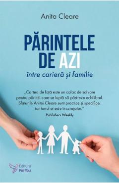 Parintele de azi, intre cariera si familie - Anita Cleare