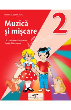 Muzica si miscare - Clasa 2 - Manual - Lacramioara-Ana Pauliuc, Costin Diaconescu