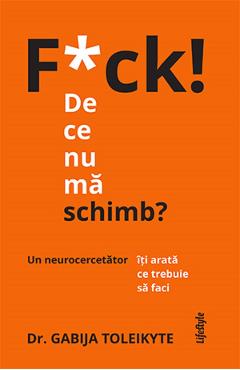 F*ck! De ce nu ma schimb? - Dr. Gabija Toleikyte