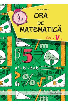 Ora de matematica - Clasa 5 - Petre Nachila