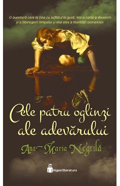 Cele patru oglinzi ale adevarului – Ana-Maria Negrila adevarului poza bestsellers.ro