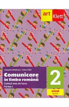 Comunicare in limba romana - Clasa 2. Partea 1 - Caietul meu de lucru - Cleopatra Mihailescu, Tudora Pitila
