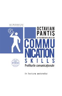 Communication Skills. Profilurile comunicationale - Octavian Pantis