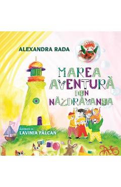 Marea aventura din Nazdravania - Alexandra Rada