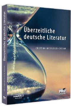 Uberzeitliche Deutsche Literatur - Cristina Niculescu-Ciocan