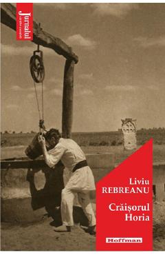 Craisorul Horia - Liviu Rebreanu - HOFFMAN