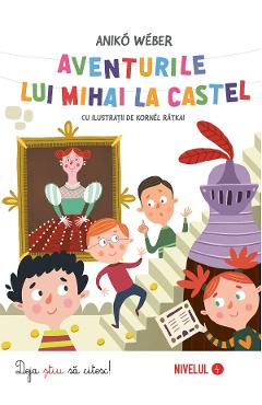 Aventurile lui Mihai la castel - Aniko Weber