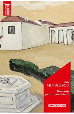 Romante pentru mai tarziu - Ion Minulescu - HOFFMAN