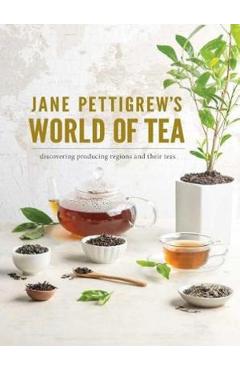 Jane Pettigrew’s World of Tea – Jane Pettigrew Jane Pettigrew imagine 2022 cartile.ro