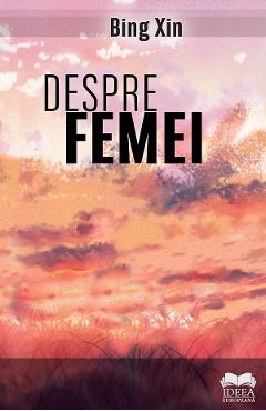 Despre femei - Bing Xin - IDEEA EUROPEANA