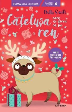 Catelusa care isi dorea sa fie ren – Bella Swift Bella