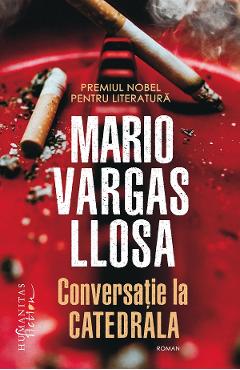Conversatie la Catedrala – Mario Vargas Llosa Beletristica imagine 2022