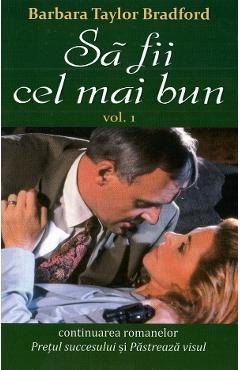 Sa fii cel mai bun. vol.1 - barbara taylor bradford