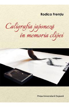 Caligrafia japoneza in memoria clipei – Rodica Frentiu caligrafia imagine 2022