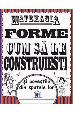 Matemagia. Forme, cum sa le construiesti si povestile din spatele lor - Felicia Law, Steve Way - DIDACTICA PUBLISHING HOUSE
