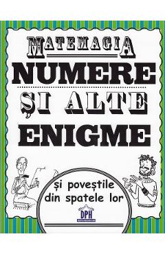 Matemagia. Numere si alte enigme si povestile din spatele lor - Felicia Law, Steve Way