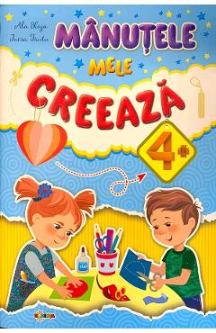 Manutele mele creeaza 4+ - Ala Blaja, Inesa Tautu - DORINTA