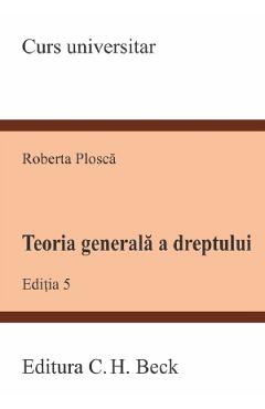 Teoria generala a dreptului Ed.5 - Roberta Plosca