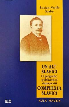 Un alt Slavici – Lucian-Vasile Szabo alt poza bestsellers.ro