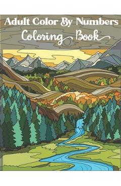 Adult Color by numbers coloring book: Beautiful 50 Simple Designs for Seniors and Beginners. Relax & Find Your True Colors - Shamonto Press