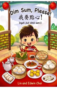 Dim Sum, Please!: A Bilingual English & Cantonese Children\'s Book - Lin And Edwin Choi