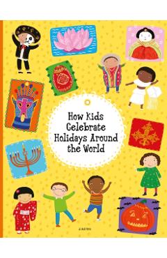 How Kids Celebrate Holidays Around the World - Pavla Hanackova