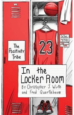 The Positivity Tribe in the Locker Room - Christopher Wirth
