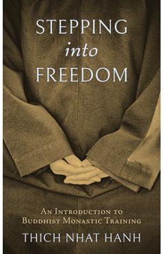 Stepping Into Freedom: An Introduction to Buddhist Monastic Training - Thich Nhat Hanh