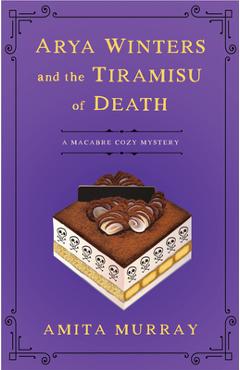 Arya Winters and the Tiramisu of Death - Amita Murray