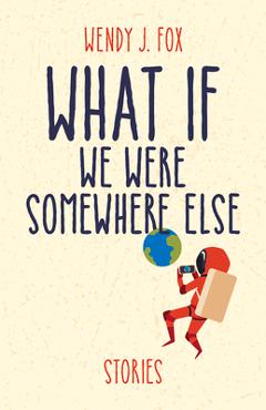 What If We Were Somewhere Else - Wendy J. Fox - Imagine 1