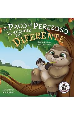 A Paco el Perezoso le encanta ser diferente: Una historia de autoestima: Sloan the Sloth Loves Being Different (Spanish Edition) - Misty Black