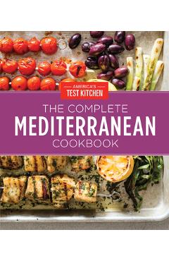 The Complete Mediterranean Cookbook Gift Edition: 500 Vibrant, Kitchen-Tested Recipes for Living and Eating Well Every Day - America\'s Test Kitchen