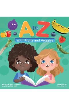 A to Z with Fruits and Veggies - Arielle Lebovitz
