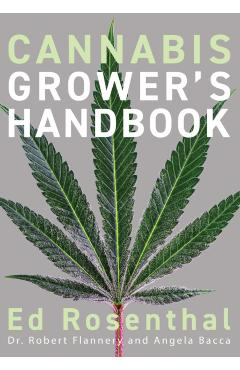Cannabis Grower's Handbook: The Complete Guide to Marijuana and Hemp Cultivation - Ed Rosenthal