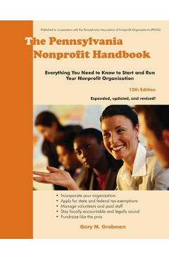 The Pennsylvania Nonprofit Handbook: Everything You Need To Know To Start and Run Your Nonprofit Organization - Gary M. Grobman