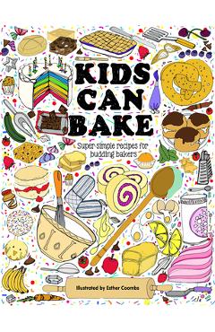 Kids Can Bake: Recipes for Budding Bakers - Esther Coombs