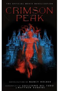 Crimson Peak: The Official Movie Novelization - Nancy Holder