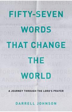 Fifty-Seven Words That Change The World - Darrell W. Johnson