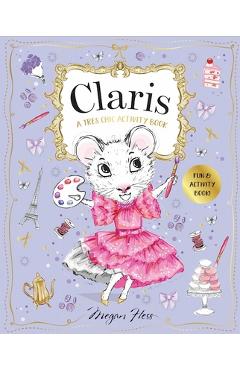 Claris: A Tr�s Chic Activity Book: Claris: The Chicest Mouse in Paris - Megan Hess