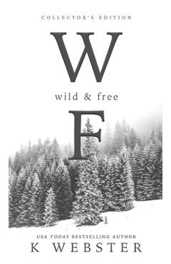 Wild & Free - K. Webster