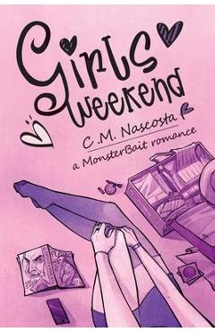Girls Weekend - C. M. Nascosta