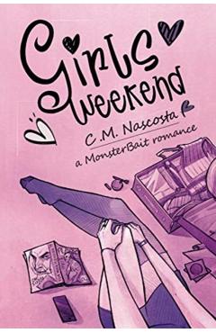 Girls Weekend - C. M. Nascosta