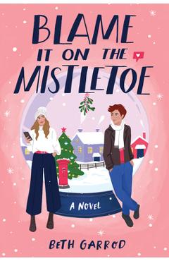 Blame It on the Mistletoe - Beth Garrod