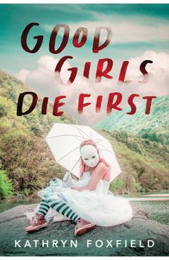 Good Girls Die First - Kathryn Foxfield