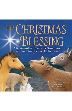 The Christmas Blessing: A One-Of-A-Kind Nativity Story about the Love That Brings Us Together - Erin Guendelsberger